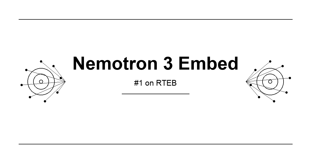 NVIDIA Nemotron 3 Embed - Open Embedding Models, No.1 on RTEB